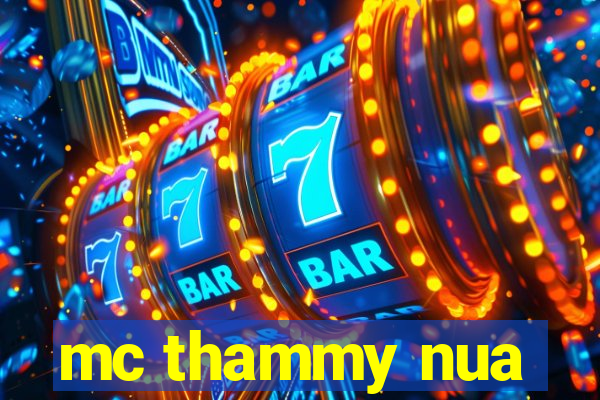 mc thammy nua